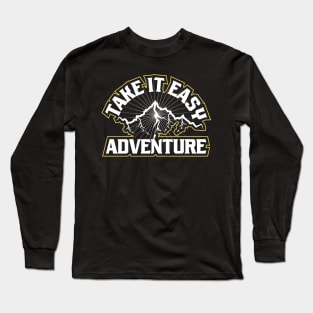 Take It Easy Adventure Long Sleeve T-Shirt